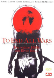 Filmplakat To End All Wars - Die wahre Hölle am River Kwai